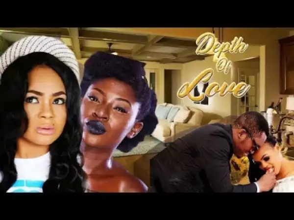Video: Depth Of Love [Season 2] - Latest Nigerian Nollywoood Movies 2018